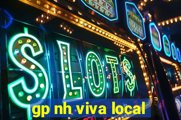 gp nh viva local